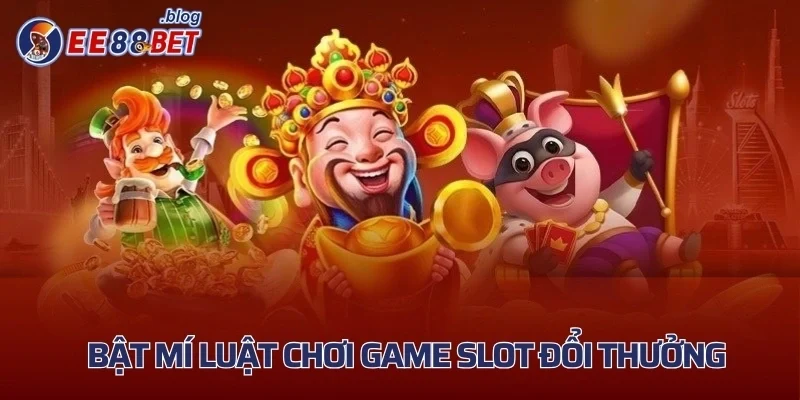 Bật mí luật chơi game slot đổi thưởng