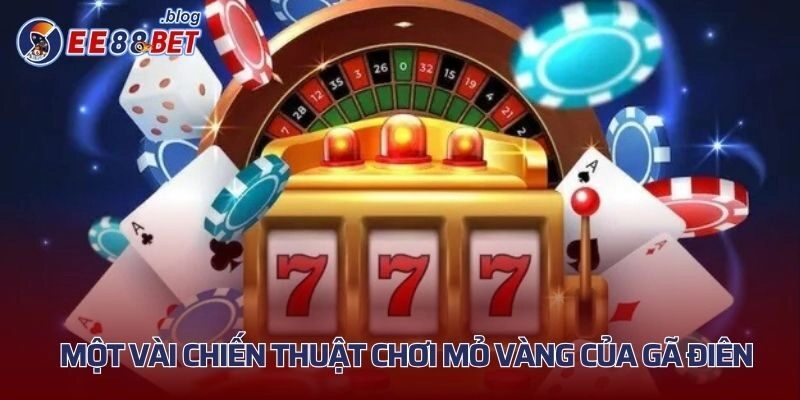 Chiến thuật chơi mỏ vàng của gã điên