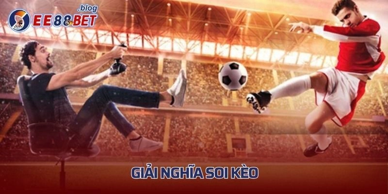 Giải nghĩa soi kèo