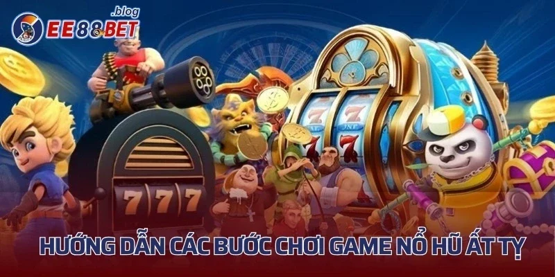 Hướng dẫn các bước chơi game nổ hũ Ất Tỵ