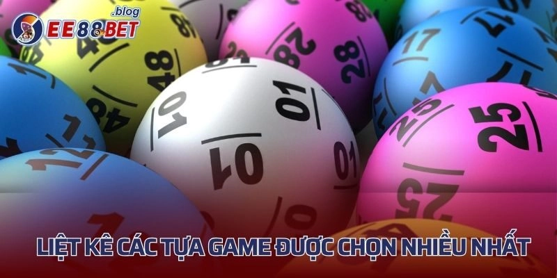 Liệt kê các tựa game được chọn nhiều nhất