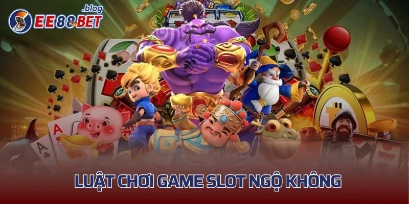 Luật chơi game slot Ngộ Không