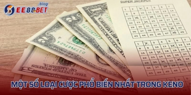 Một số loại cược phổ biến nhất trong Keno