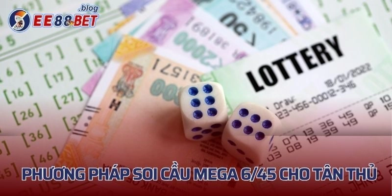 Phương pháp soi cầu Mega 6/45 cho tân thủ