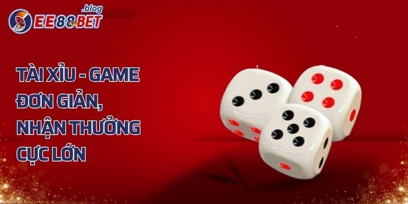 Tài Xỉu - Chinh Phục Game Đơn Giản, Nhận Thưởng Cực Lớn