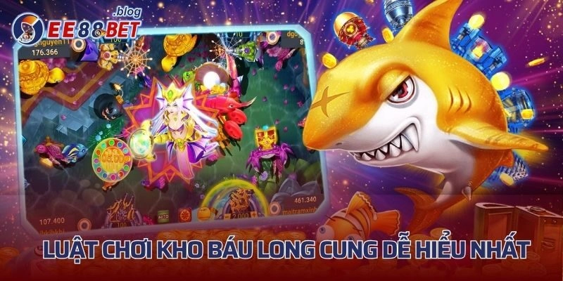 Tìm hiểu luật chơi Kho Báu Long Cung dễ hiểu nhất