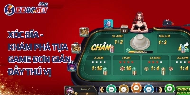 Xóc Đĩa - Khám Phá Tựa Game Đơn Giản, Đầy Thú Vị Tại Ee88